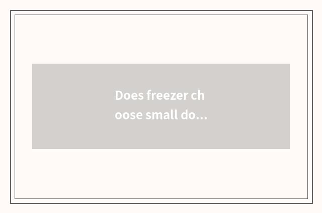 Does freezer choose small doohickey common sense?