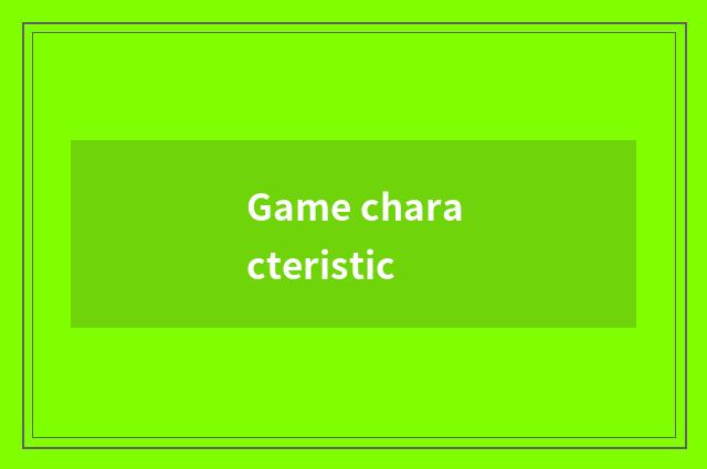Game characteristic