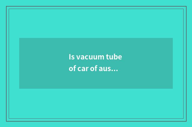 Is vacuum tube of car of auspicious emperor a person of extraordinary powers fla