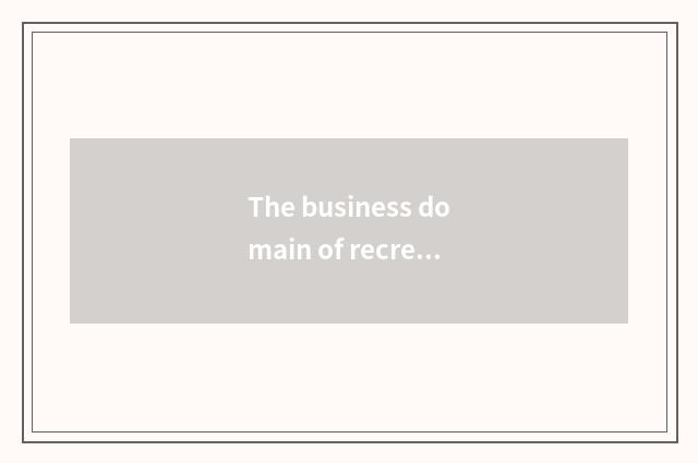 The business domain of recreational medium group