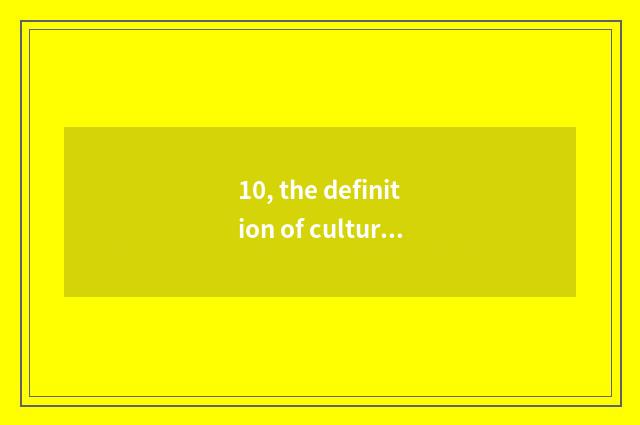10, the definition of culture activity?