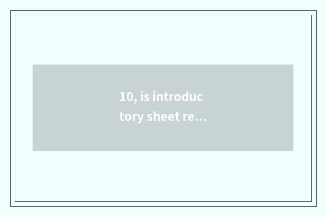 10, is introductory sheet recommended instead?