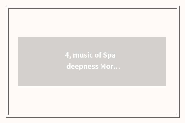 4, music of Spa deepness Morpheus?