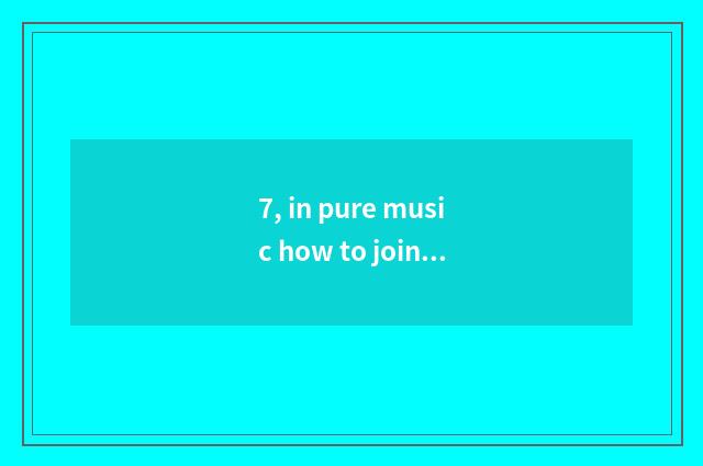 7, in pure music how to join pitter-patter?