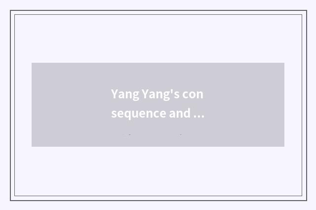 Yang Yang's consequence and future develop