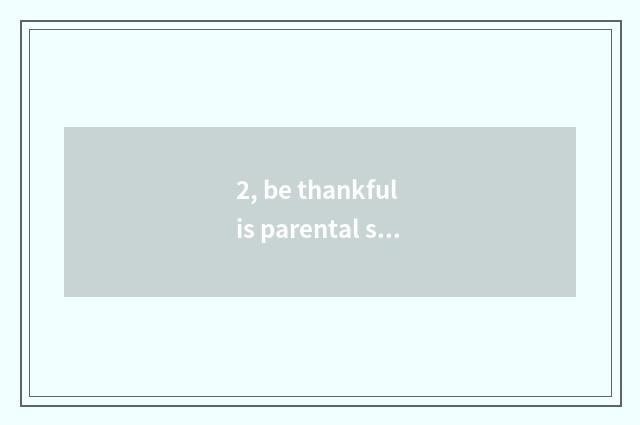 2, be thankful is parental sentence classical?