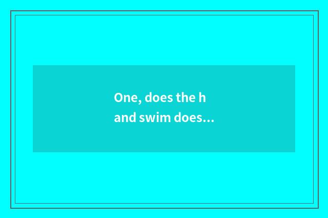 One, does the hand swim does mice of cate big fight brush a graph quickly?