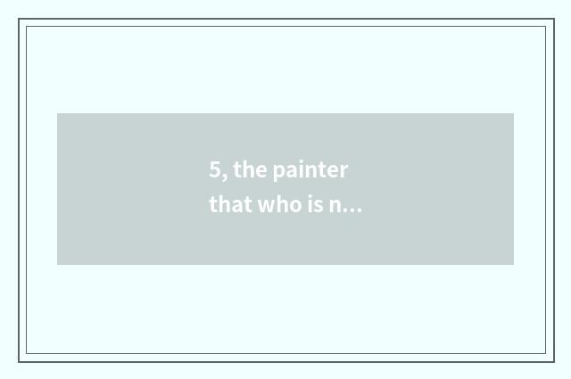 5, the painter that who is nature?