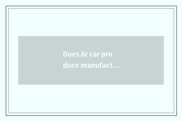 Does Ar car produce manufacturer?