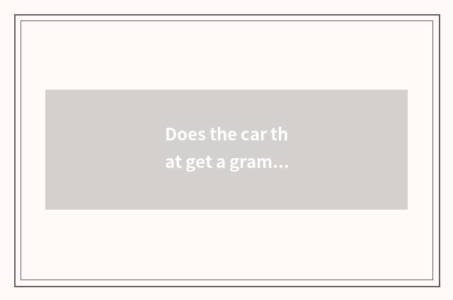 Does the car that get a gram produce manufacturer?