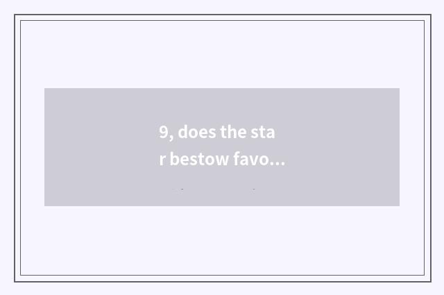 9, does the star bestow favor on pet to consign rely on chart?