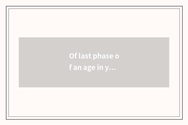 Of last phase of an age in you beside is Txt full text added time outside?