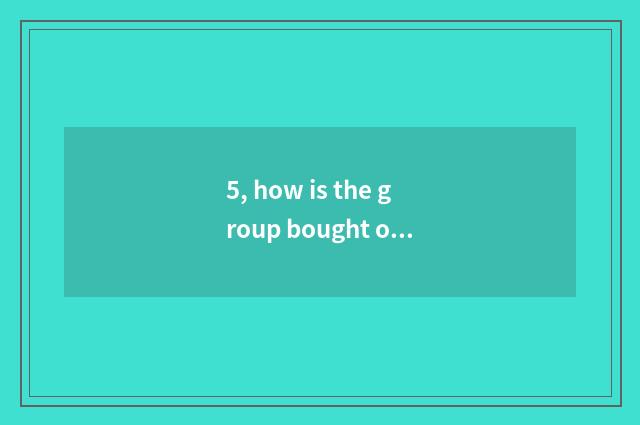 5, how is the group bought on net of polished glutinous rice?