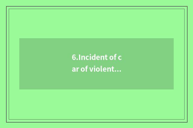 6.Incident of car of violent wind of Pan Wei cypress