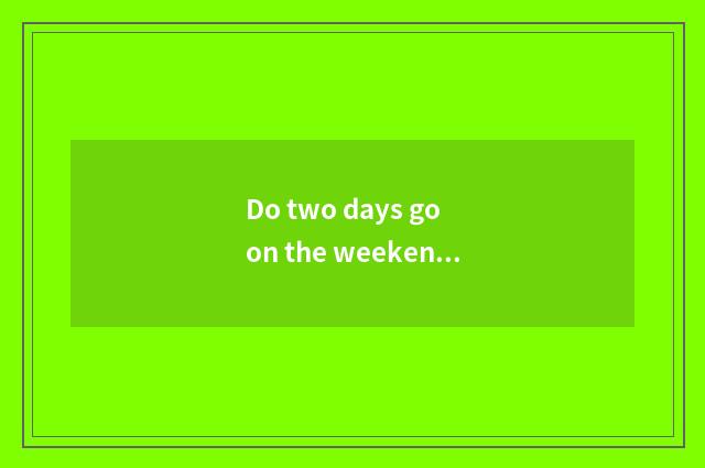 Do two days go on the weekend which had played?