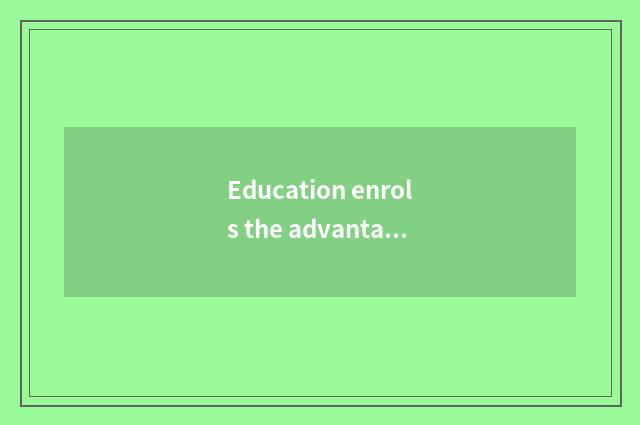 Education enrols the advantage of business