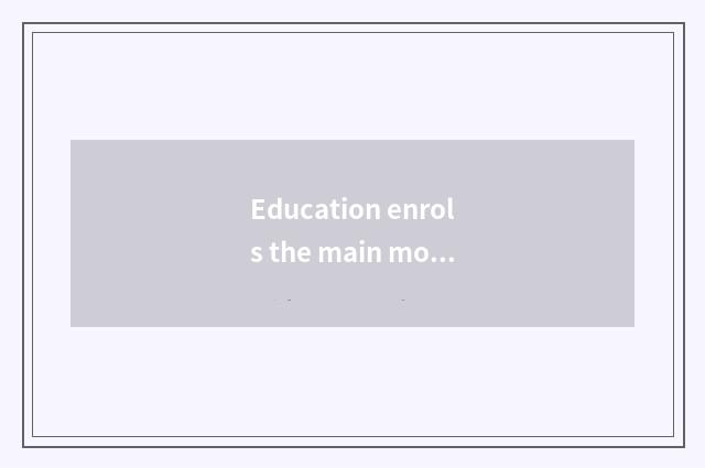 Education enrols the main mode of business