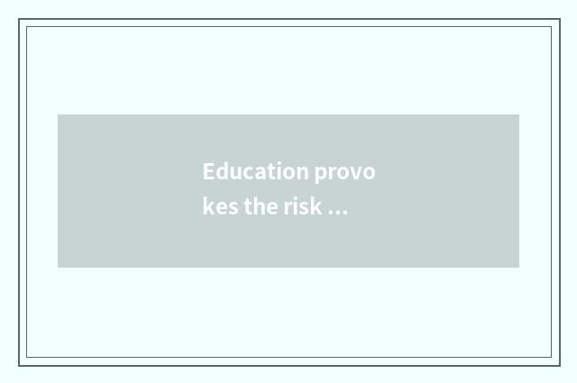 Education provokes the risk of business and challenge