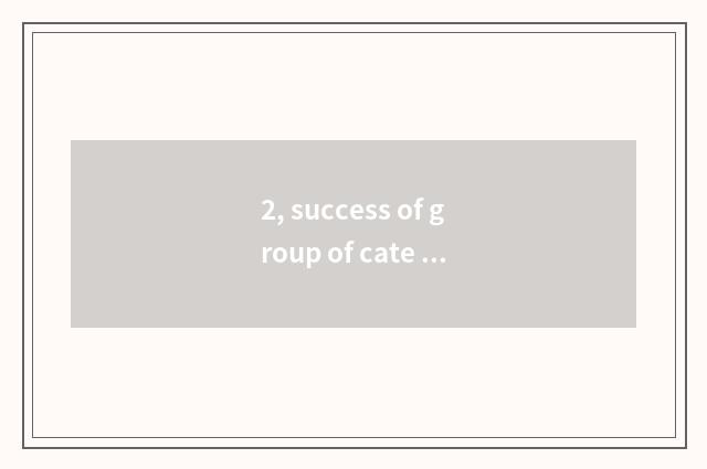 2, success of group of cate of original spirit all-round?