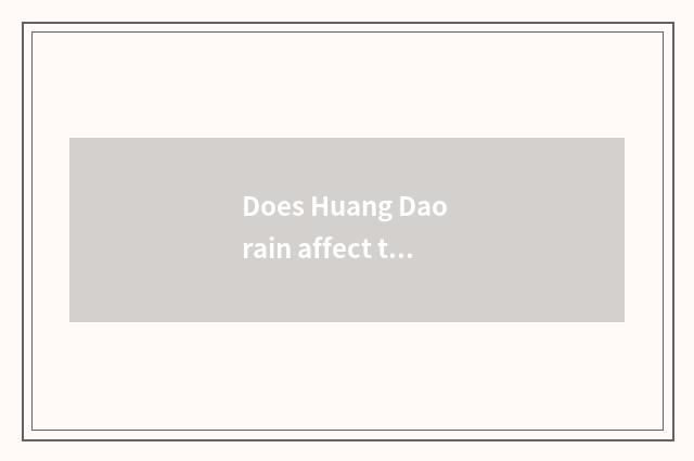 Does Huang Dao rain affect travel?
