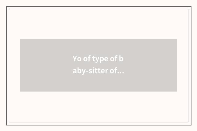Yo of type of baby-sitter of marriage of type of bereft of one's spouse what mea