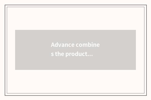 Advance combines the product of household and service