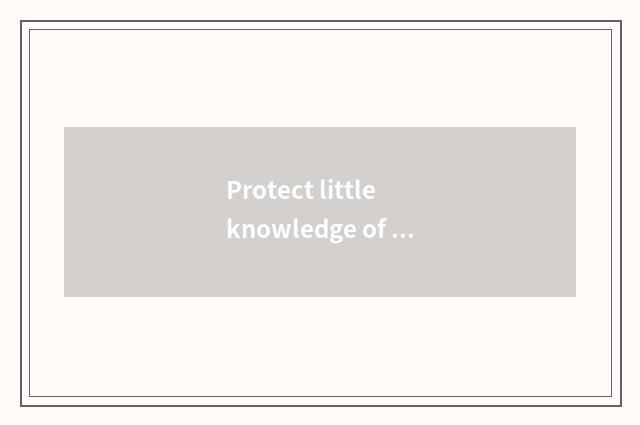 Protect little knowledge of the river?