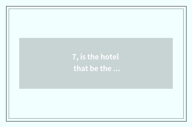 7, is the hotel that be the same as blessing final ending?
