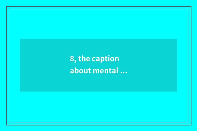 8, the caption about mental health?