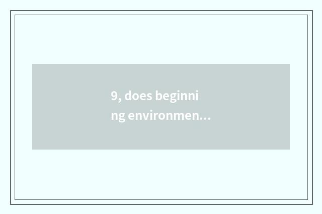 9, does beginning environmental protection have an outlook?