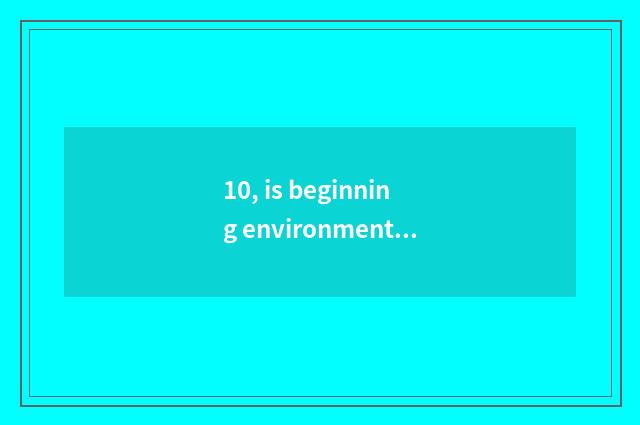 10, is beginning environmental protection software company?