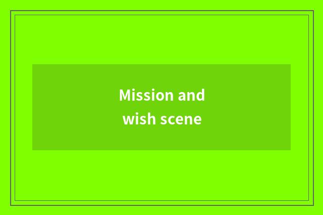 Mission and wish scene
