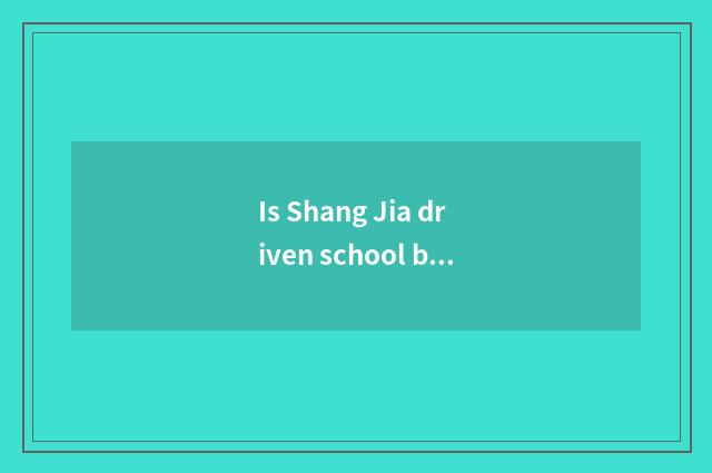 Is Shang Jia driven school be straight battalion?
