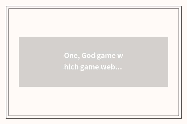 One, God game which game website?