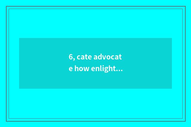 6, cate advocate how enlightened accrual to sow?