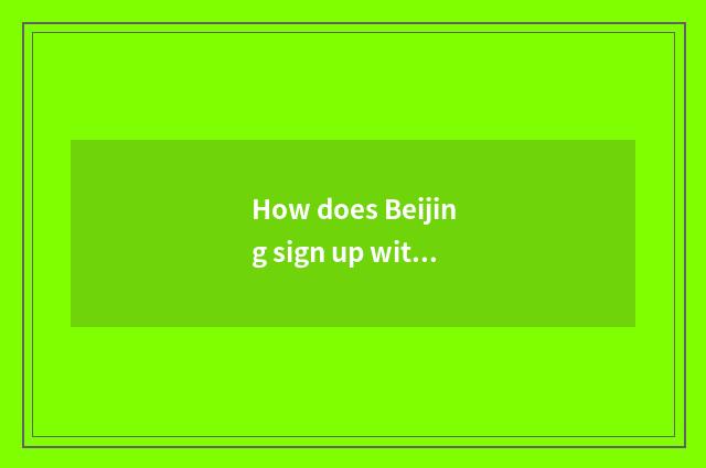 How does Beijing sign up with round travel?