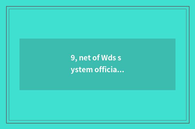 9, net of Wds system official?