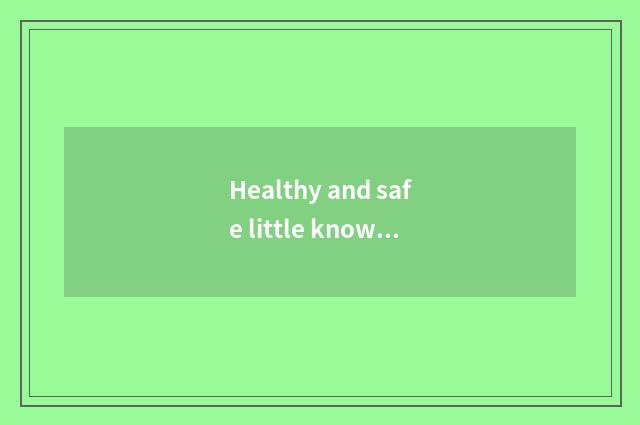 Healthy and safe little knowledge?