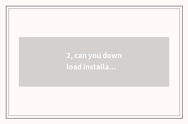 2, can you download installation through hall of game of Wifi connective Qq?