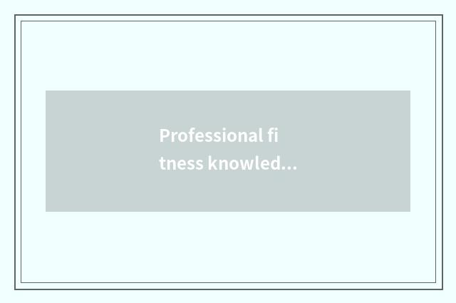 Professional fitness knowledge?