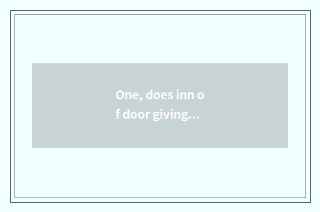 One, does inn of door giving wood name?