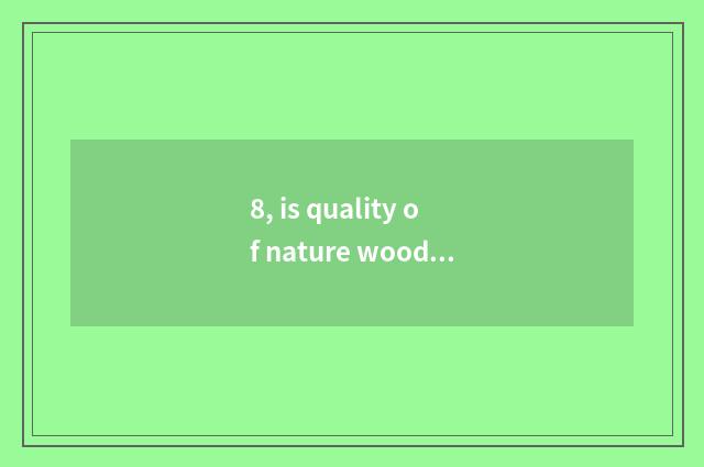 8, is quality of nature wood door good?