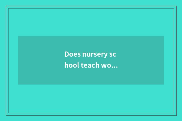 Does nursery school teach worker safety to groom content?