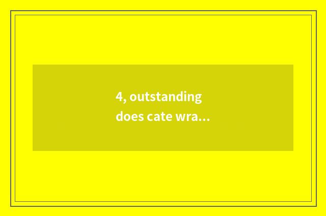 4, outstanding does cate wrap oar bean curd?