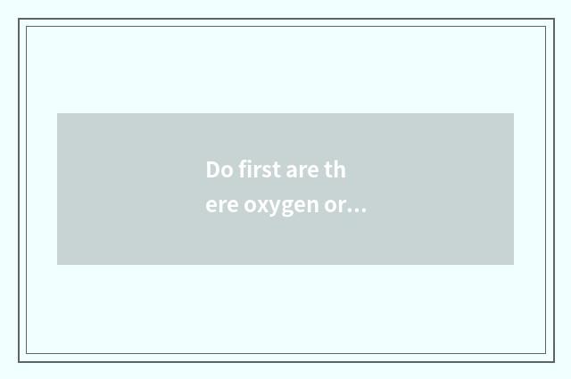 Do first are there oxygen or instrument?