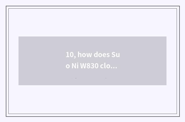 10, how does Suo Ni W830 close flashlight?