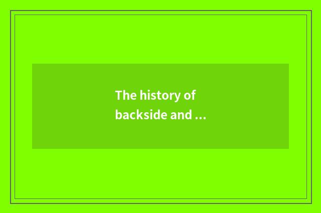 The history of backside and culture