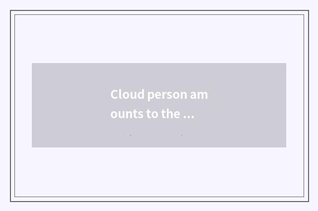 Cloud person amounts to the characteristic that intelligent intelligence lives i
