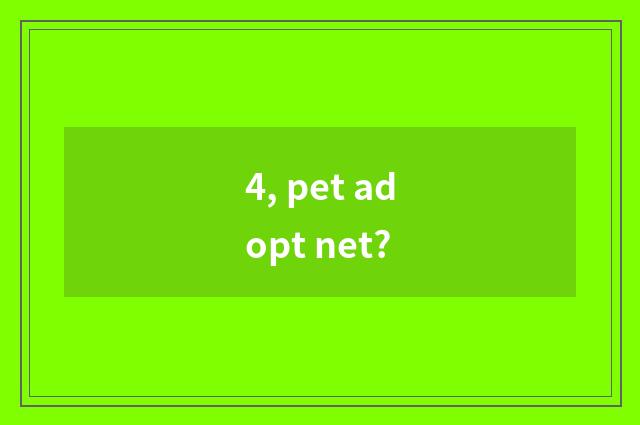 4, pet adopt net?