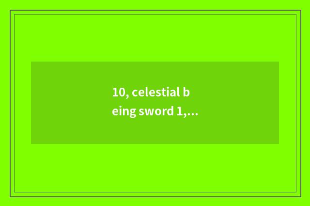 10, celestial being sword 1, celestial being sword 2, celestial being sword 3, c